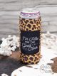 Southern Grace I'm Here For The Good Times Leopard Slim Can Cooler