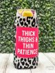 Southern Grace Thick Thighs & Thin Patience Slim Can Coolers