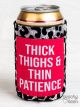 Southern Grace Thick Thighs & Thin Patience Can Coolers